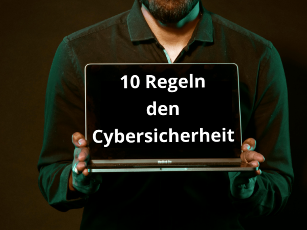 10 Regeln und Verfahren zur Cybersicherheit für Ihr Unternehmen
