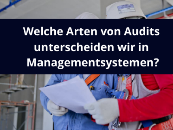 Welche Arten von Audits unterscheiden wir in Managementsystemen?