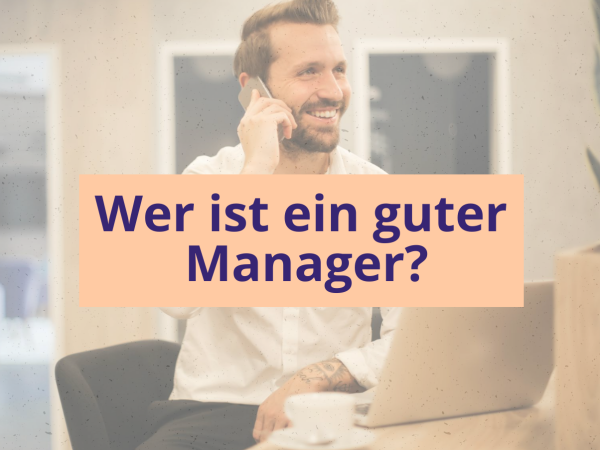 Wer ist ein guter Manager?